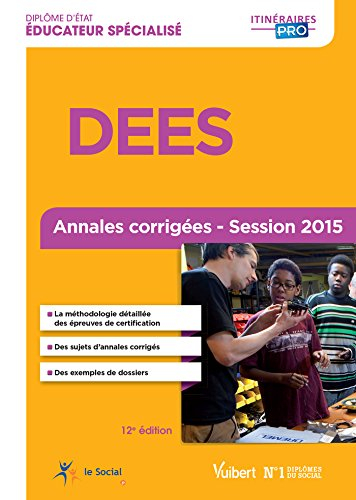 DEES, diplôme d'Etat éducateur spécialisé : annales corrigées, session 2015
