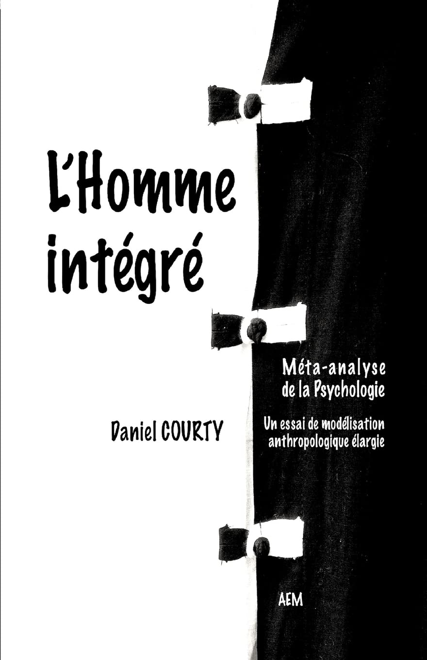 L'Homme intégré: Méta-analyse de la Psychologie : un essai de modélisation anthropologique intégrée
