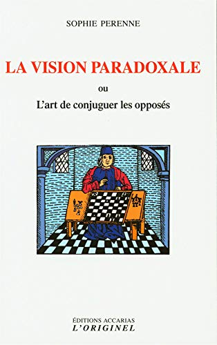 La vision paradoxale ou L'art de concilier les opposés