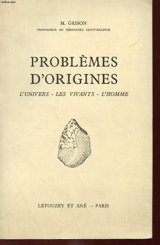 problemes d'origines. l'univers. les vivants. l'homme.