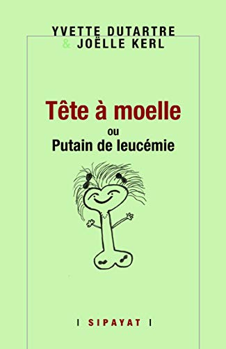 Tête à moelle ou Putain de leucémie : carnets : septembre 2014-septembre 2015