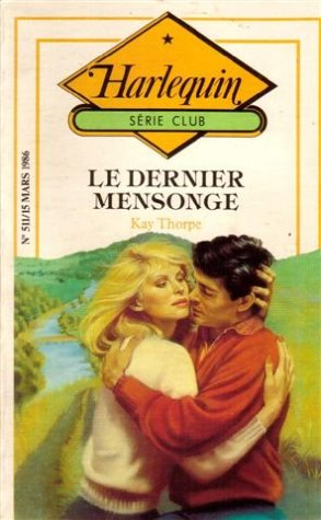 le dernier mensonge : collection : harlequin série club n, 511