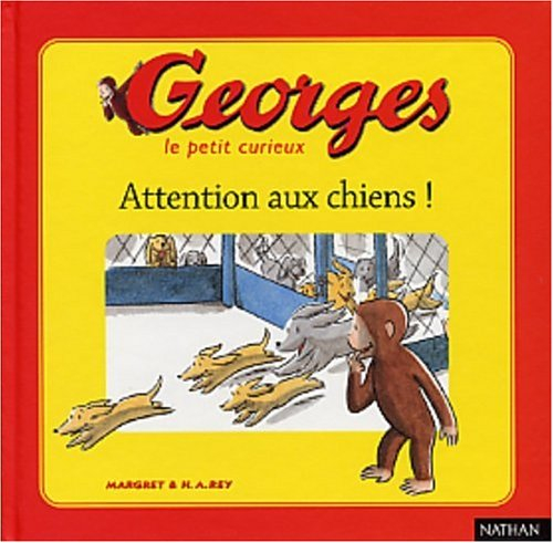 Georges le petit curieux. Vol. 2. Attention aux chiens !