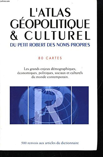l'atlas géopolitique & culturel du petit robert des noms propres
