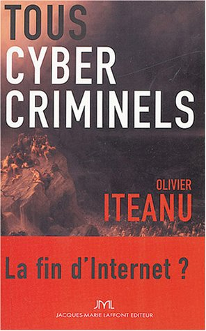 Tous cybercriminels : la fin d'Internet ?