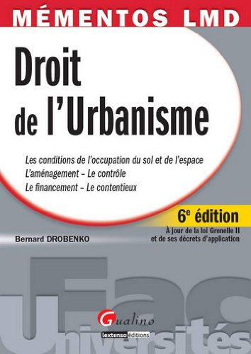 Droit de l'urbanisme : les conditions de l'occupation du sol et de l'espace, l'aménagement, le contr