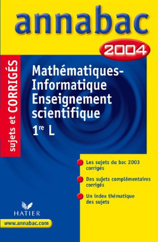 annabac 2004 : mathématiques - informatique - enseignement scientifique, 1ère l (, corrigés)
