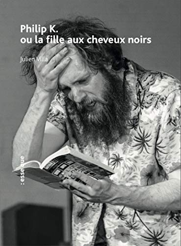 Philip K. ou La fille aux cheveux noirs. Jane K. : sous-texte et cosmogonie de Philip K. ou La fille
