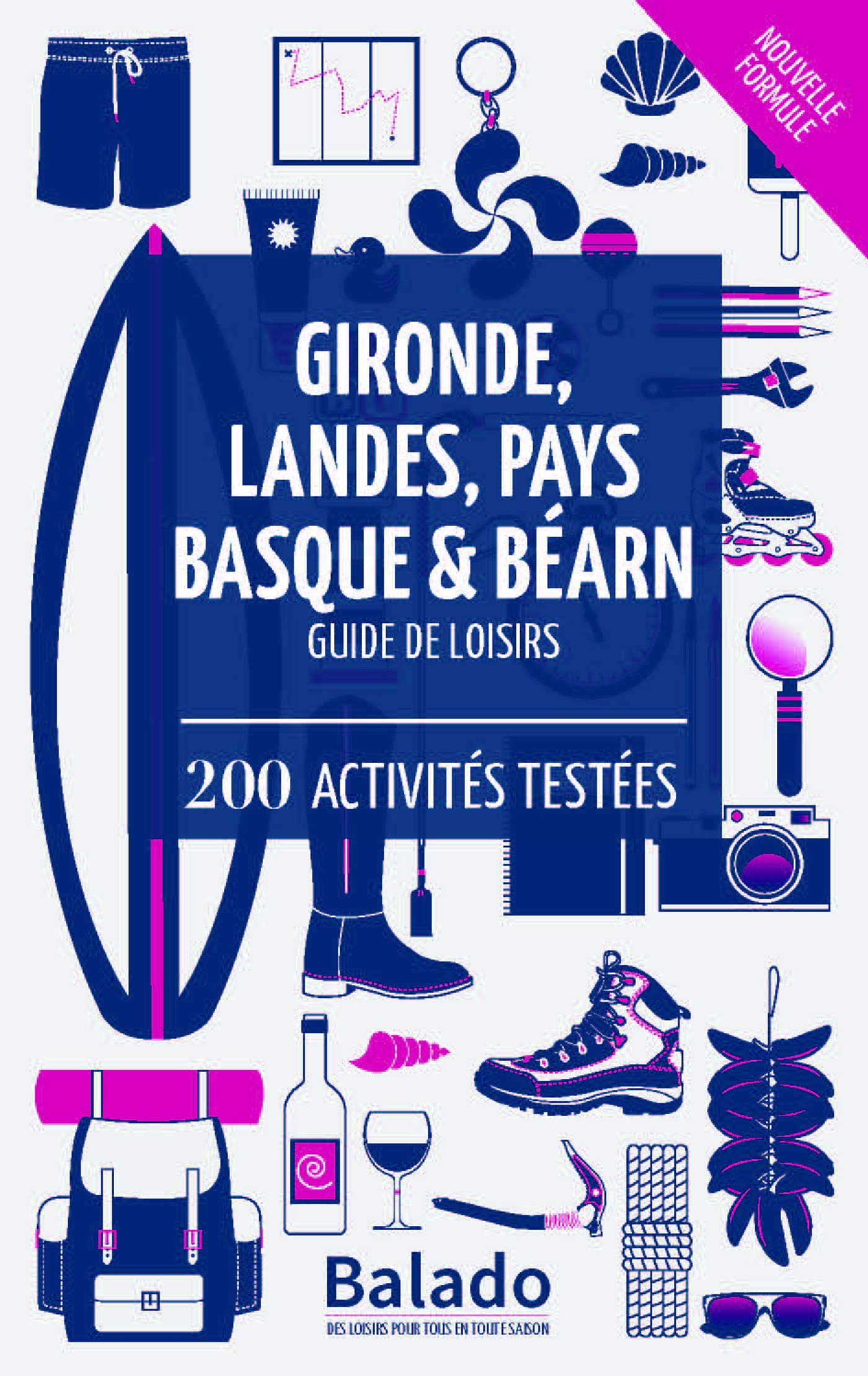 Gironde, Landes, Pays basque & Béarn : guide de loisirs : 200 activités testées