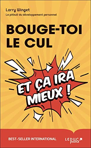 Bouge-toi le cul : et ça ira mieux !