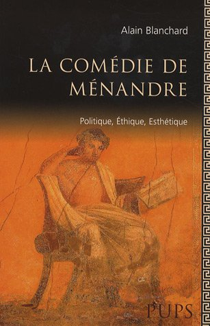 La comédie de Ménandre : politique, éthique, esthétique
