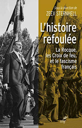 L'histoire refoulée : La Rocque, les Croix de feu et le fascisme français