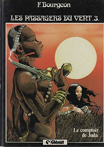 Les passagers du vent. Vol. 3. Le comptoir de Juda