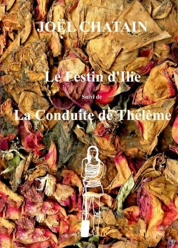 Le festin d'Ilie (suivi de La Conduite de Thélème)