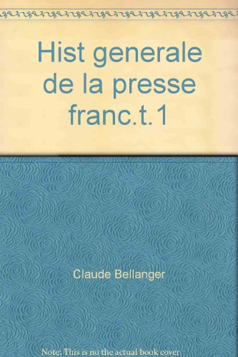 histoire générale de la presse française, tome 1