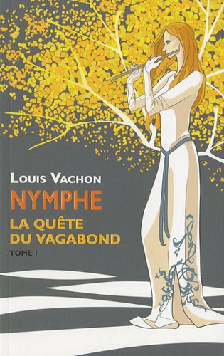 Nymphe. Vol. 1. La quête du vagabond