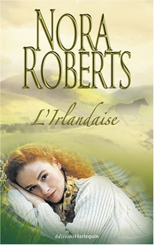 Trilogie Nora Roberts. Vol. 2. L'Irlandaise
