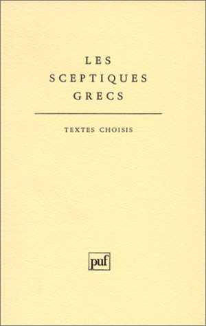 Les sceptiques grecs : textes choisis et traduits