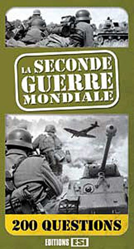 La Seconde Guerre mondiale en 200 questions
