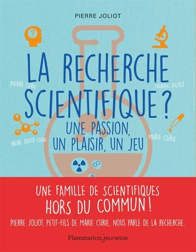 La recherche scientifique ? : une passion, un plaisir, un jeu