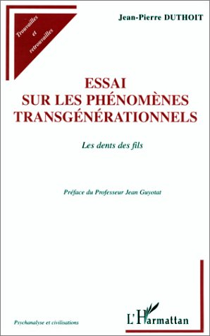 Essai sur les phénomènes transgénérationnels : les dents des fils