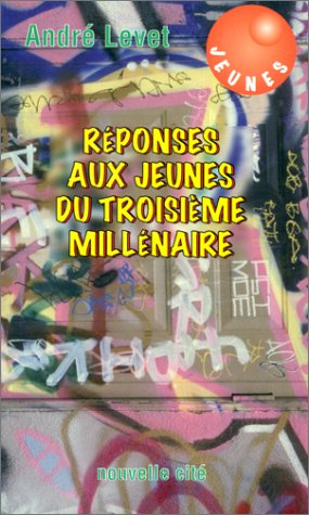 Réponses aux jeunes du troisième millénaire