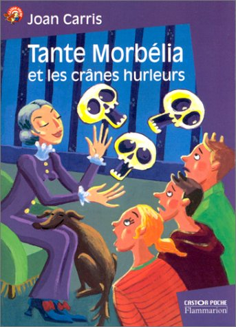 Tante Morbelia et les crânes hurleurs