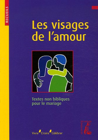 Les visages de l'amour : textes non bibliques pour le mariage