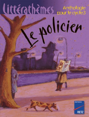 Le policier : anthologie pour le cycle 3