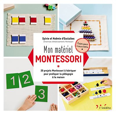 Mon matériel Montessori : 20 projets Montessori à fabriquer pour pratiquer la pédagogie à la maison