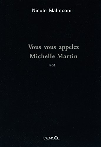Vous vous appelez Michelle Martin : récit