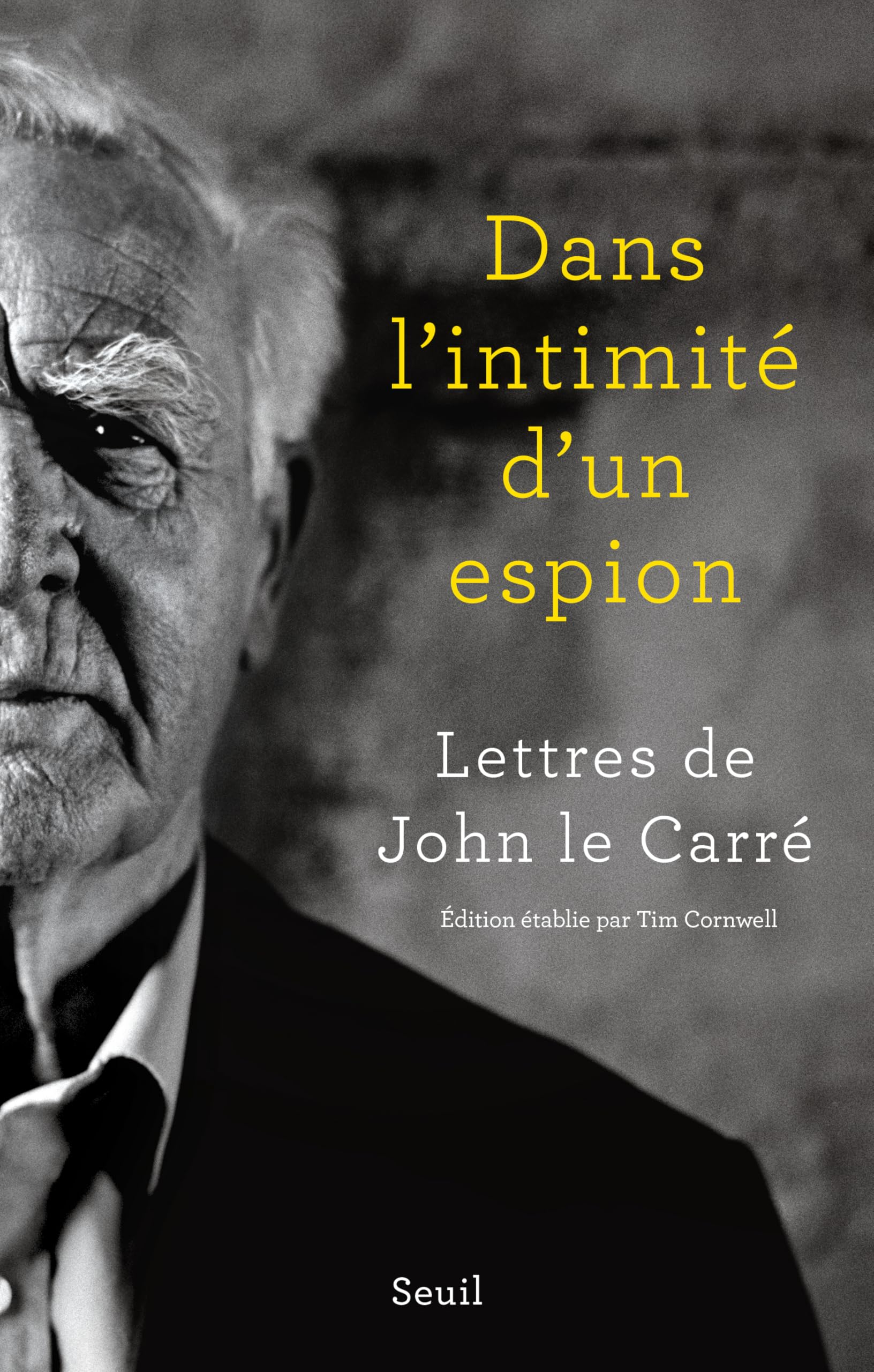 Dans l'intimité d'un espion: Lettres de John le Carré