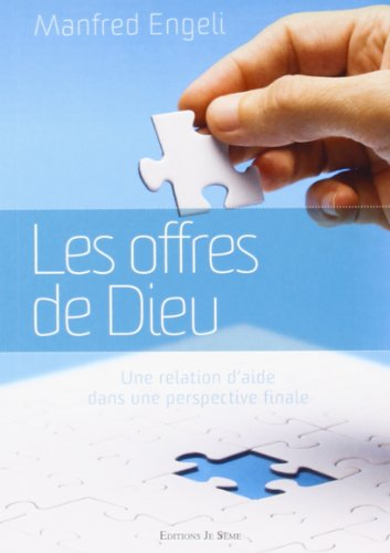 Les Offres de Dieu. Une Relation d'aide dans une perspective finale