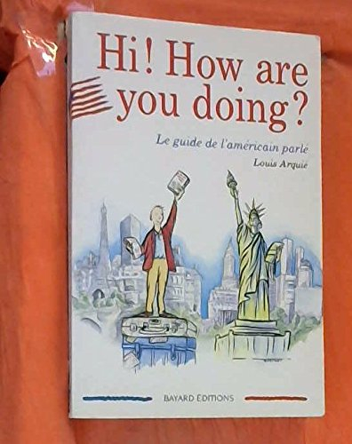 Hi ! How are you doing ? : le guide de l'américain parlé