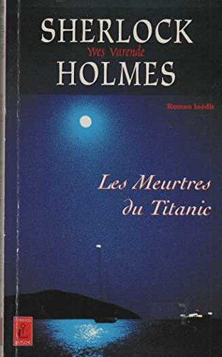 Sherlock Holmes et les agents du Kaiser. Vol. 4. Les meurtres du Titanic