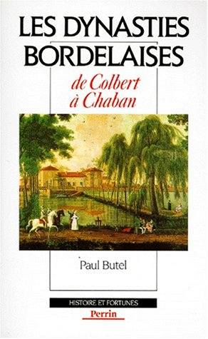 Les dynasties bordelaises : de Colbert à Chaban