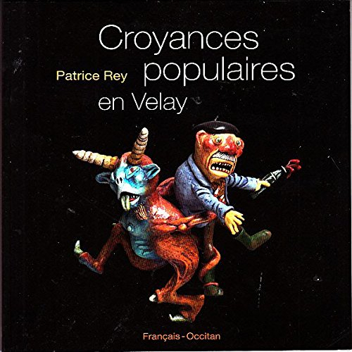 Croyances populaires en Velay. Las cresenças delh monde d'aici