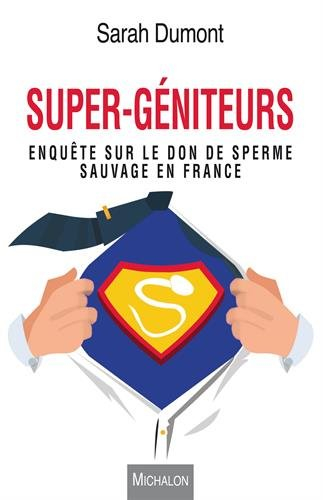 Super-géniteurs : enquête sur le don de sperme sauvage en France