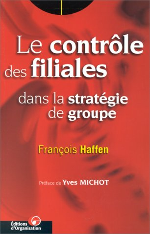 Le contrôle des filiales dans la stratégie de groupe