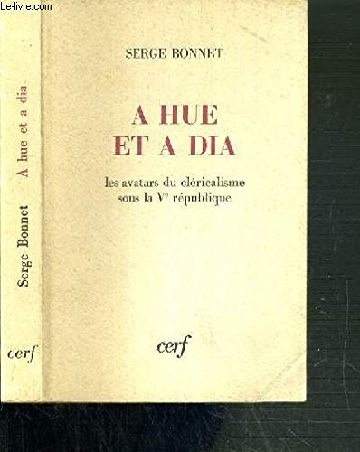 a hue et à dia. les avatars du cléricalisme sous la ve république
