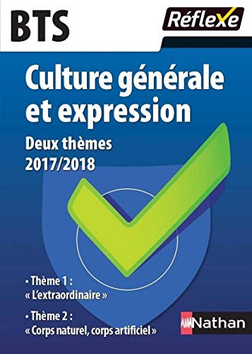 Culture générale et expression BTS : deux thèmes 2017-2018 : thème 1 L'extraordinaire, thème 2 Corps
