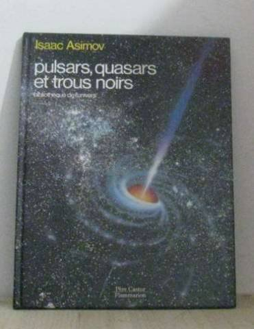 pulsars, quasars et trous noirs