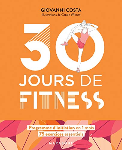 30 jours de fitness : programme d'initiation en 1 mois : 75 exercices essentiels