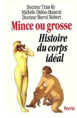 Mince ou grosse ? : histoire du corps idéal