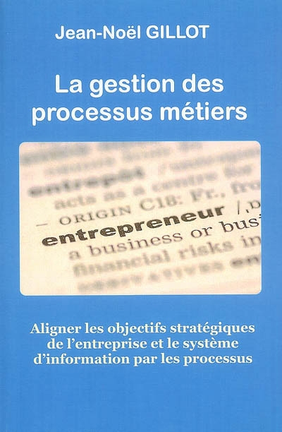 La gestion des processus métiers : l'alignement des objectifs stratégiques de l'entreprise et du sys