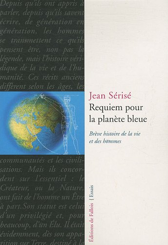 Requiem pour la planète bleue : brève histoire de la vie et des hommes