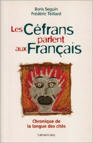 Les Céfrans parlent aux Français : chronique de la langue des cités