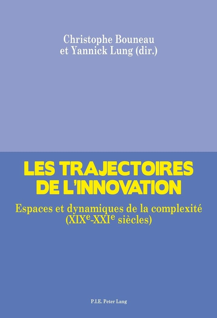 Les trajectoires de l'innovation : espaces et dynamiques de la complexité (XIXe-XXIe siècles)