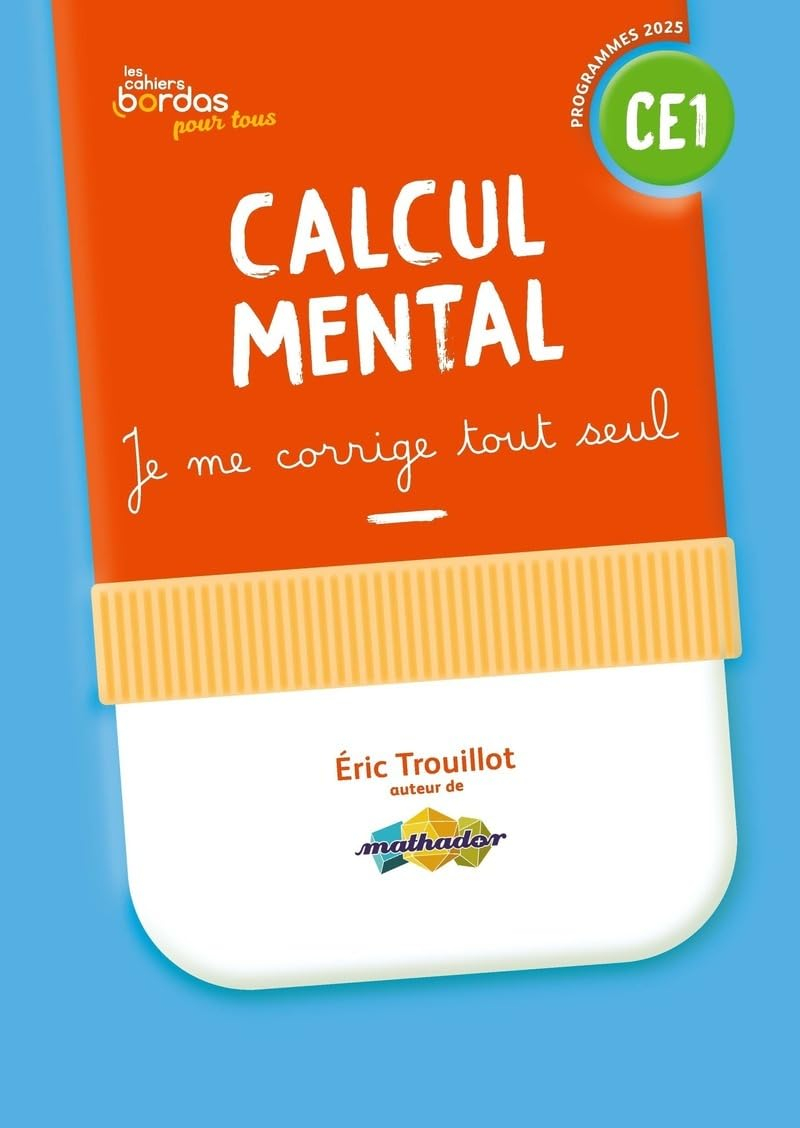 Calcul mental CE1 : je me corrige tout seul : programmes 2025
