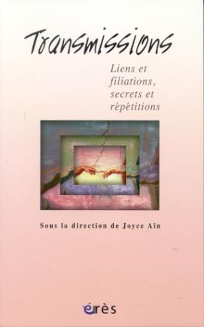 Transmissions : liens et filiations, secrets et répétitions